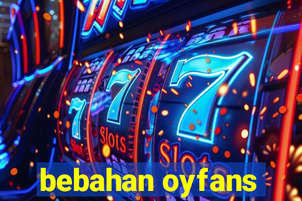 bebahan oyfans